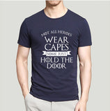 Not All Heroes Wear Capes, Some Just Hold The Door Game Of Thrones