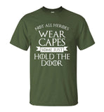 Not All Heroes Wear Capes, Some Just Hold The Door Game Of Thrones