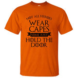 Not All Heroes Wear Capes, Some Just Hold The Door Game Of Thrones