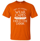 Not All Heroes Wear Capes, Some Just Hold The Door Game Of Thrones