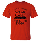 Not All Heroes Wear Capes, Some Just Hold The Door Game Of Thrones