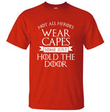 Not All Heroes Wear Capes, Some Just Hold The Door Game Of Thrones
