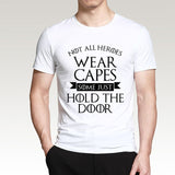 Not All Heroes Wear Capes, Some Just Hold The Door Game Of Thrones