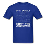 Chemistry Men T-shirt What Didn't You Understand Breaking Bad