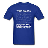 Chemistry Men T-shirt What Didn't You Understand Breaking Bad