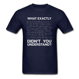 Chemistry Men T-shirt What Didn't You Understand Breaking Bad