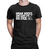 Speak softly and carry a Big Stick