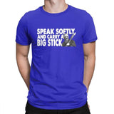 Speak softly and carry a Big Stick