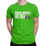 Speak softly and carry a Big Stick