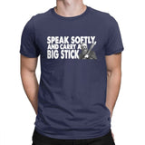 Speak softly and carry a Big Stick