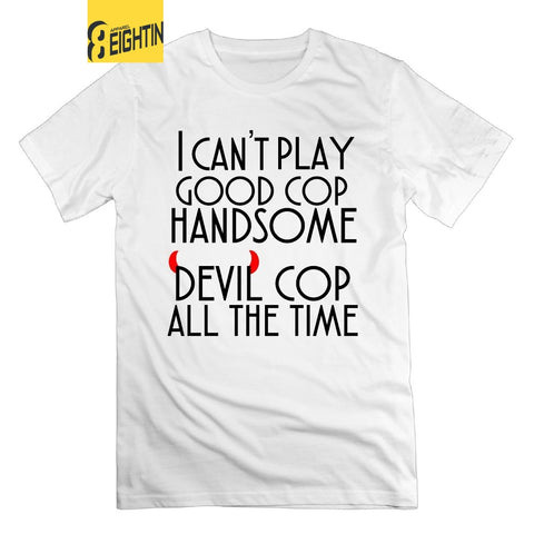 I can't play good cop handsome cop All the Time